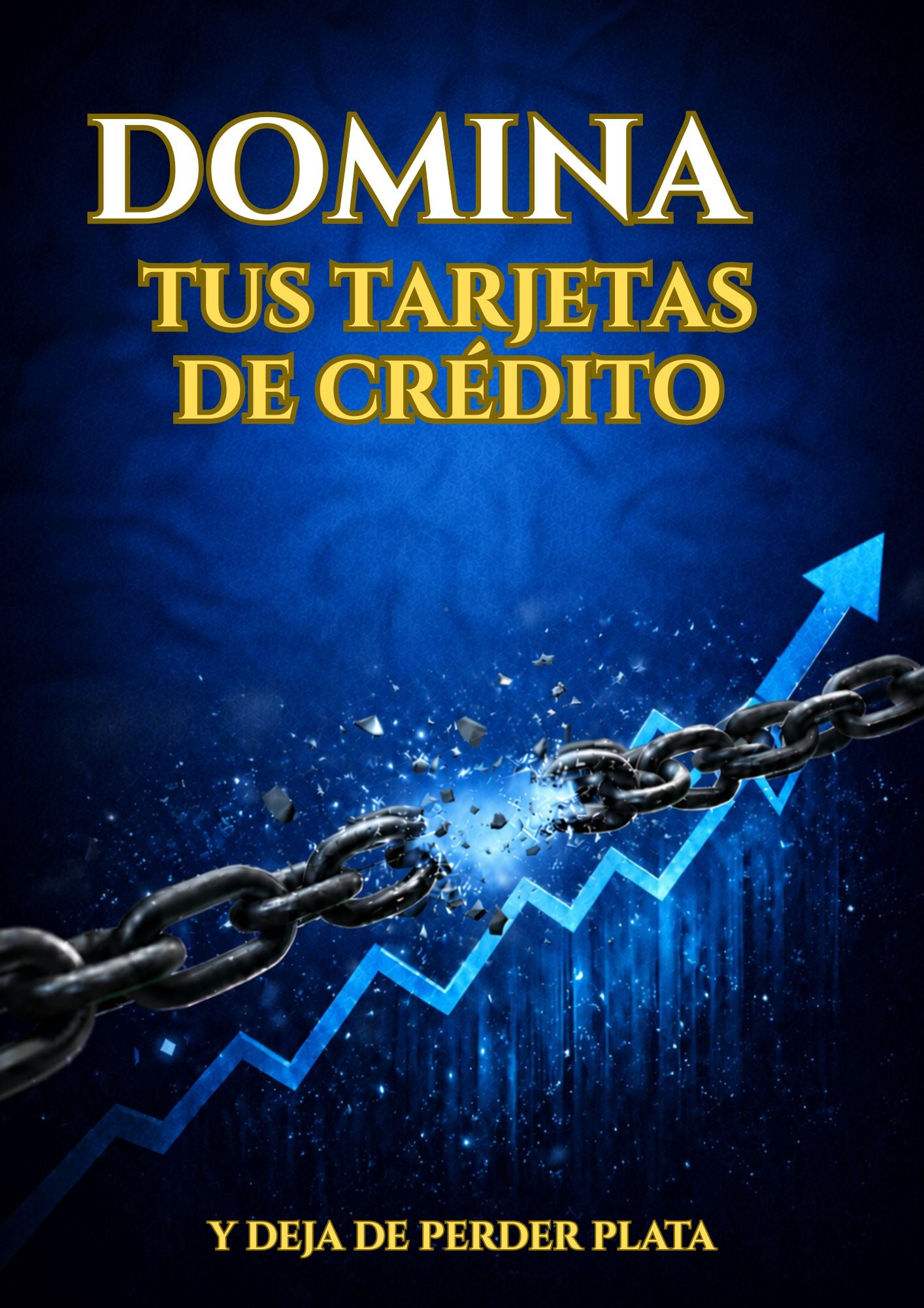 Domina tus Tarjetas de Crédito - Y Deja de Perder Plata